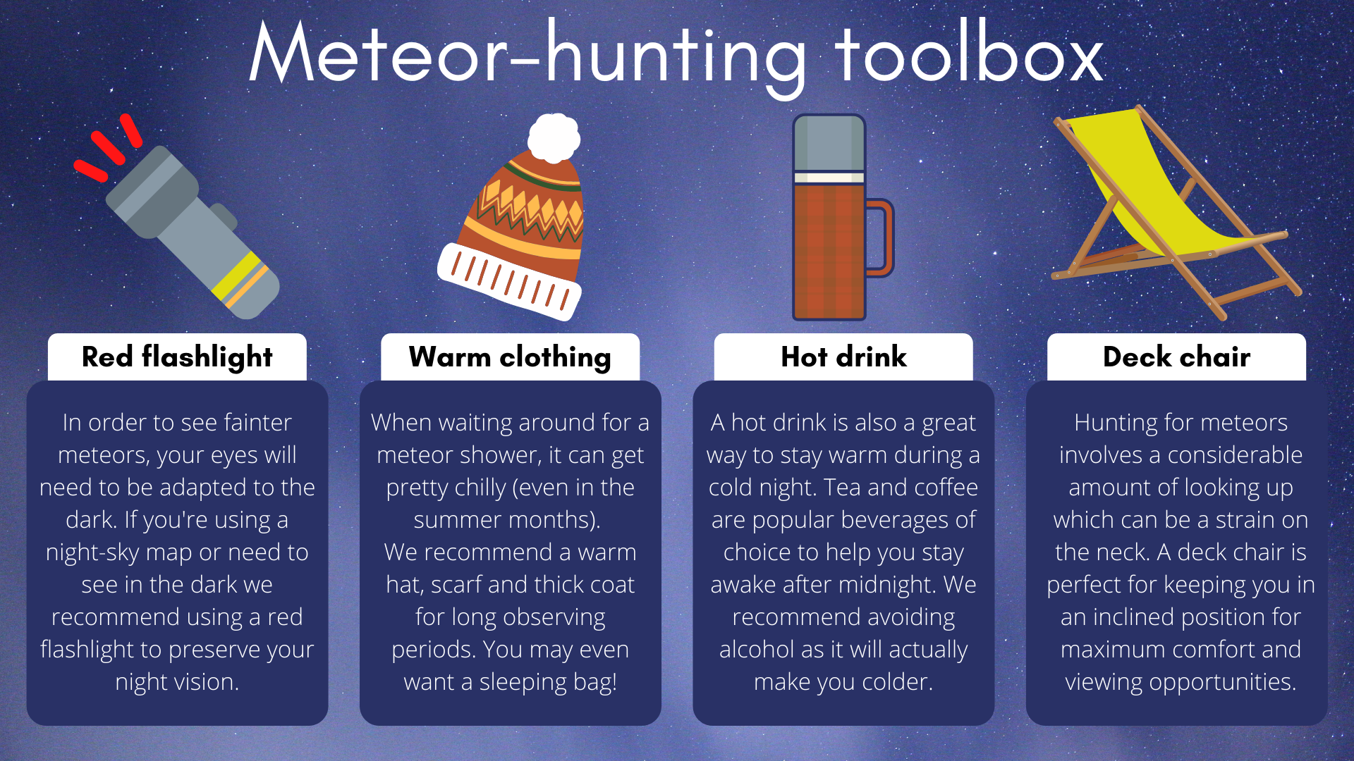 Aby uzyskać doskonałe wrażenia z polowania na meteory, będziesz potrzebować referencyjnej latarki, ciepłej odzieży, gorącego napoju i ładnego leżaka.